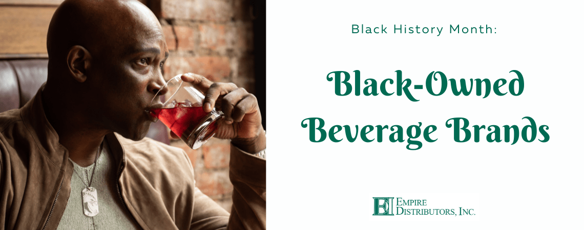 12 Black-Owned Beverage Brands Available with Empire Distributors